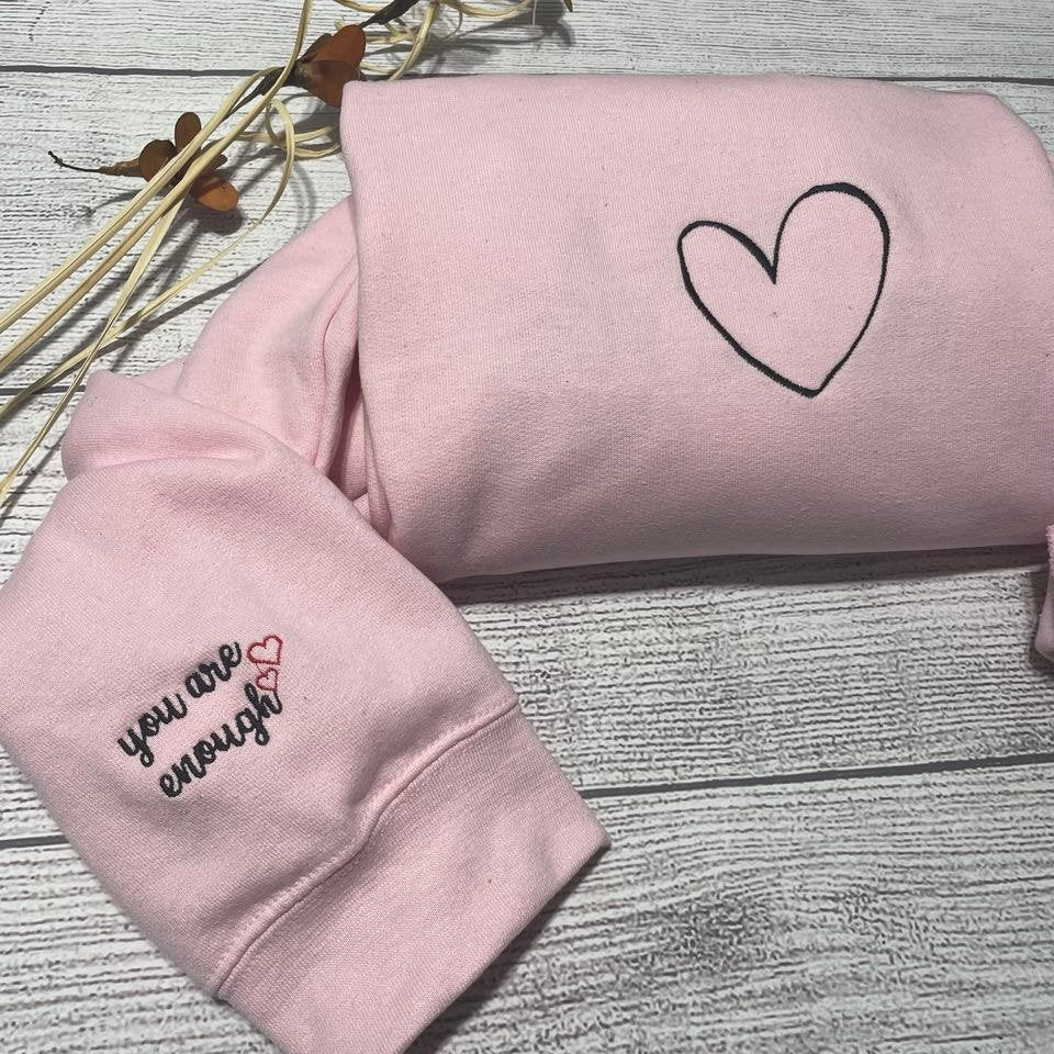 You Are Enough Embroidered sweatshirts;  embroidered cuff  sweatshirt; you are enough shirts; Embroidery design crewneck - MrEmbroideryGifts